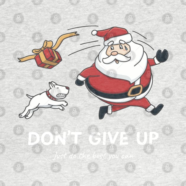 Santa Runs Away From The Dog. Don't Give Up, Marketplace  T-shirt, Accessories, Home and Decoration. by Vittor Design